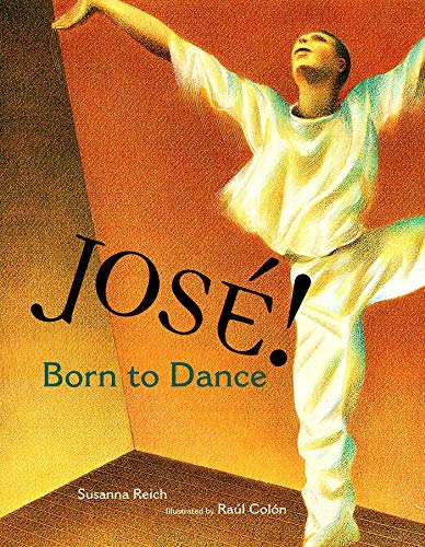 Jose! Born to Dance: The Story of Jose Limon (Tomas Rivera Mexican-American Children's Book Award (Awards))