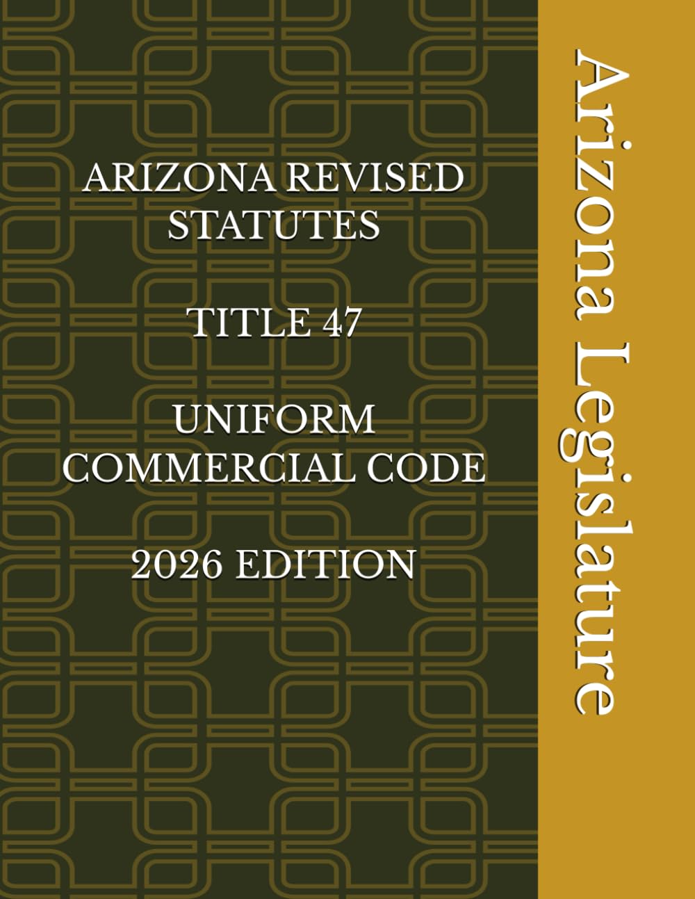 ARIZONA REVISED STATUTES TITLE 47 UNIFORM COMMERCIAL CODE 2026 EDITION