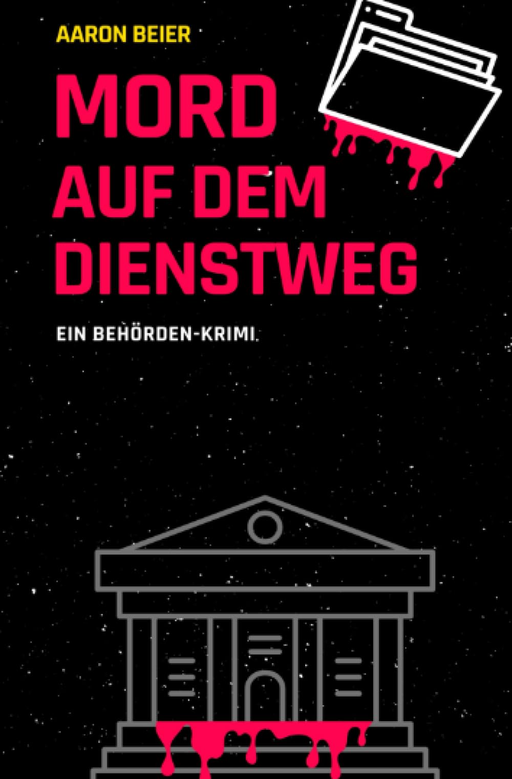 Mord auf dem Dienstweg: Ein Behörden-Krimi.