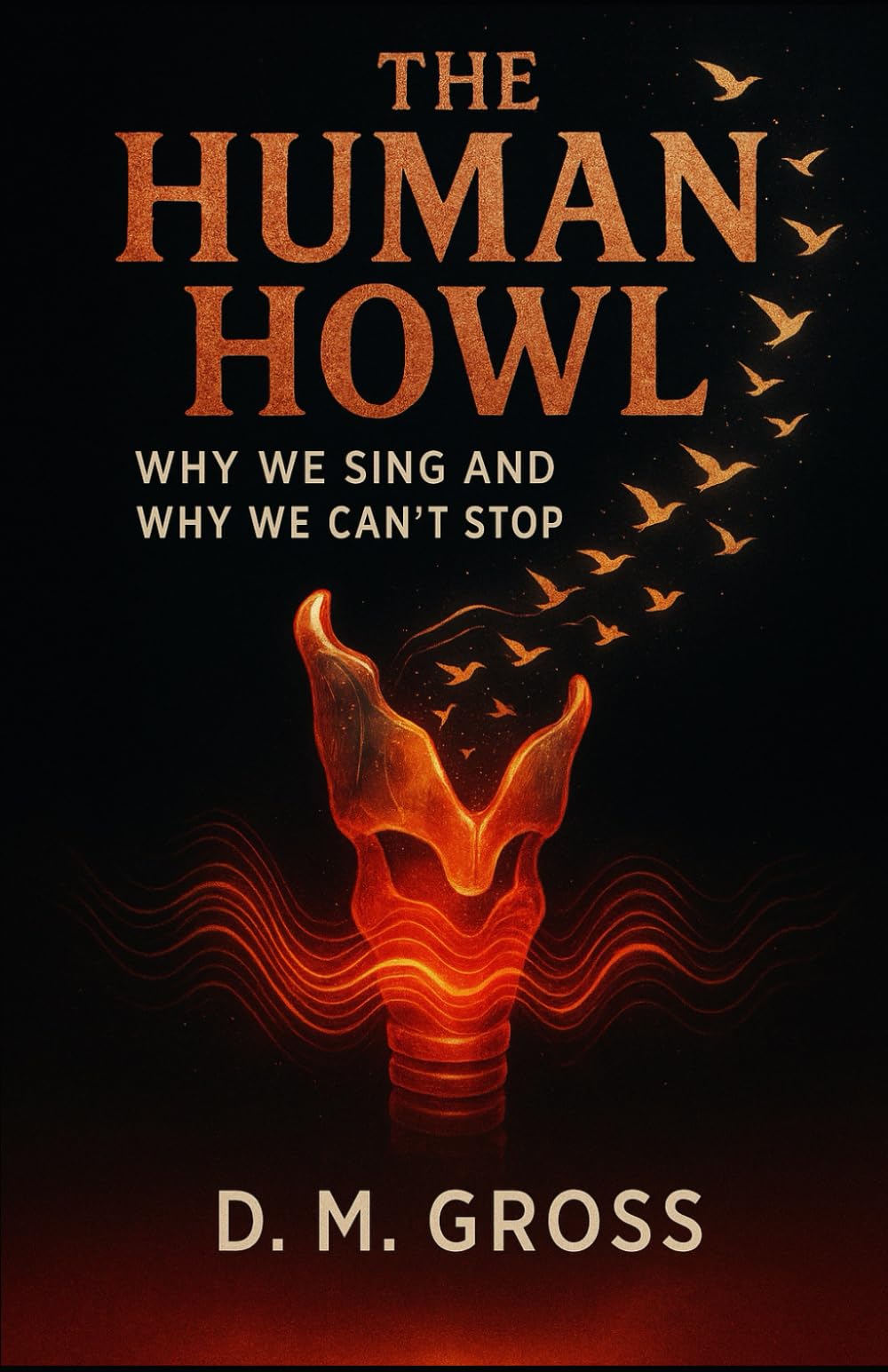 The Human Howl: Why We Sing and Why We Can’t Stop