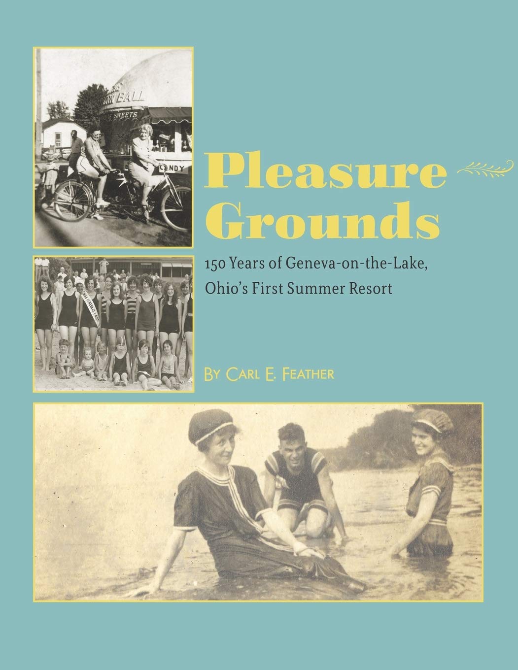 Pleasure Grounds: 150 Summers of Geneva-on-the-Lake, Ohio's First Summer Resort