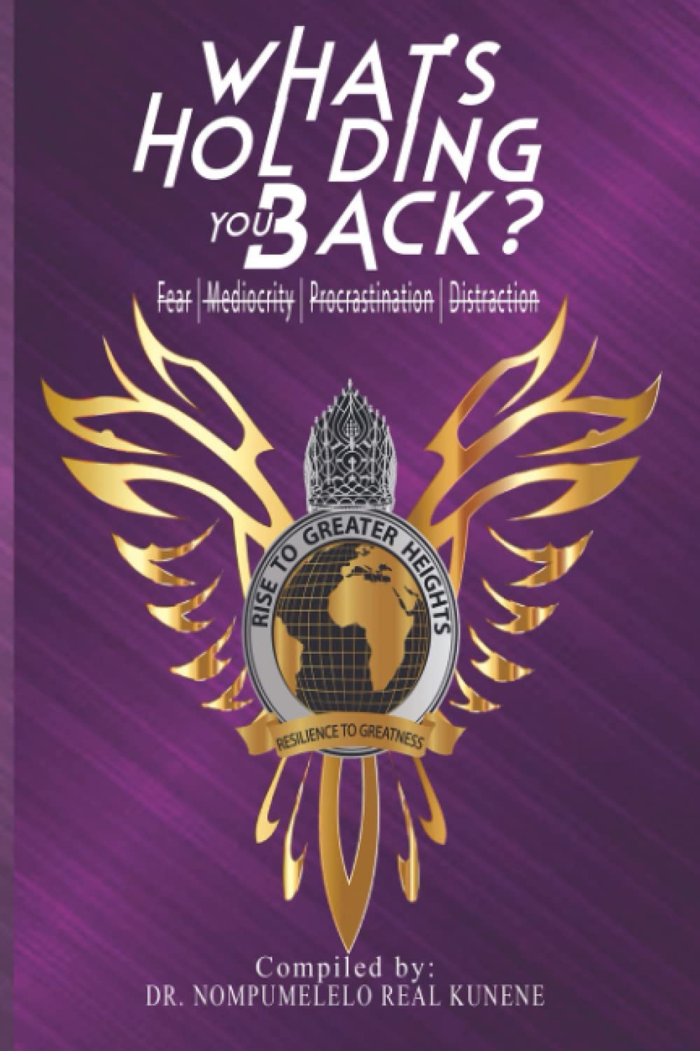 What’s Holding You Back???: Rise to Greater Heights