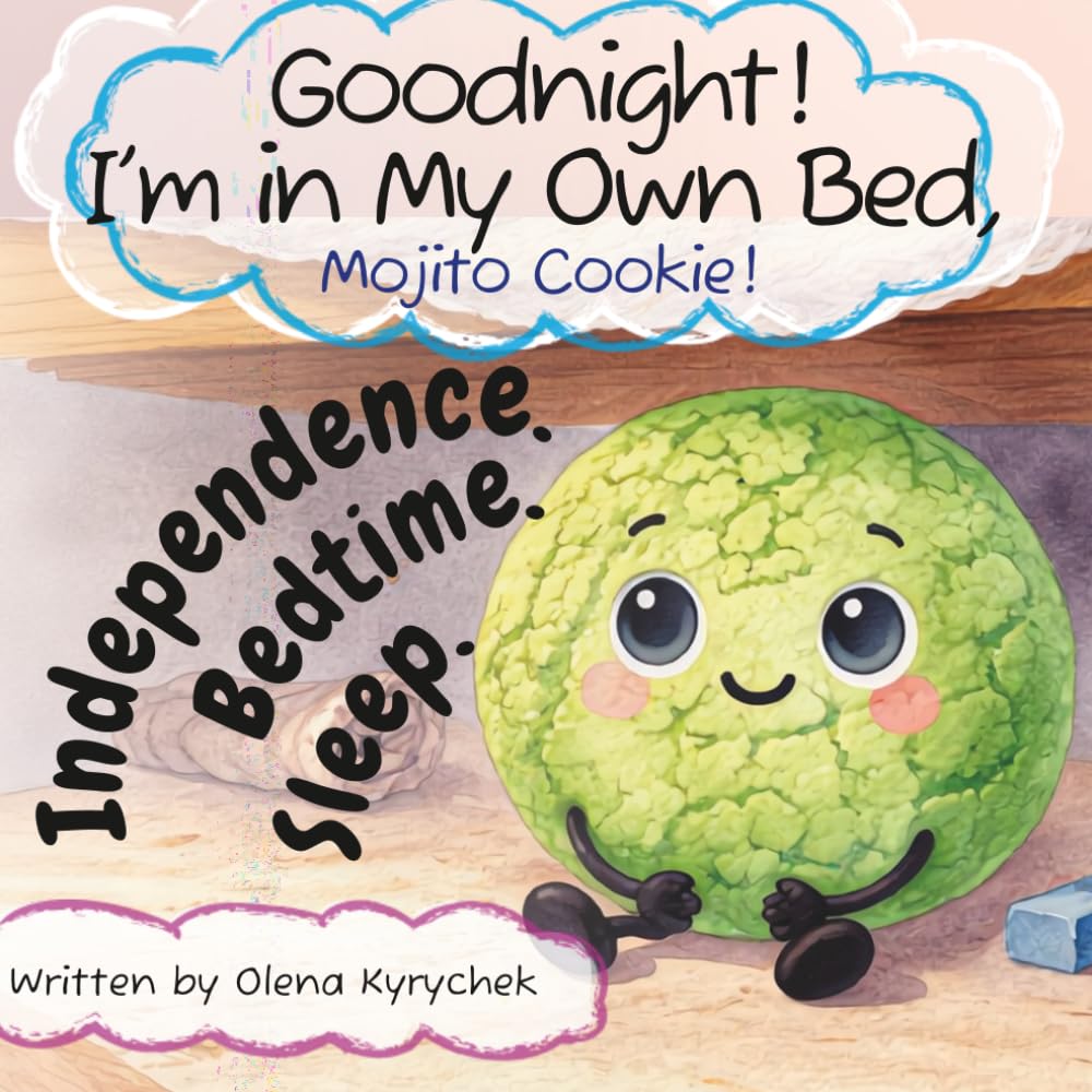 Goodnight! I’m in My Own Bed, Mojito Cookie!: Independence. Bedtime. Slee. | A Step-by-Step Guide to Help Your Child Sleep Alone. (Mojito Cookie: ... Emotional Self-Regulation Books for Children)