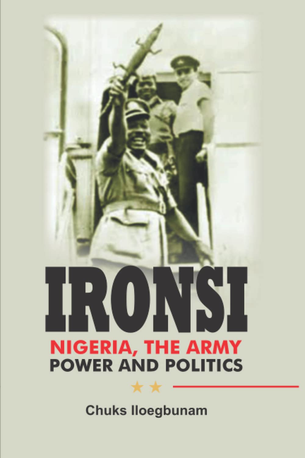 IRONSI: Nigeria, the Army, Power, and Politics