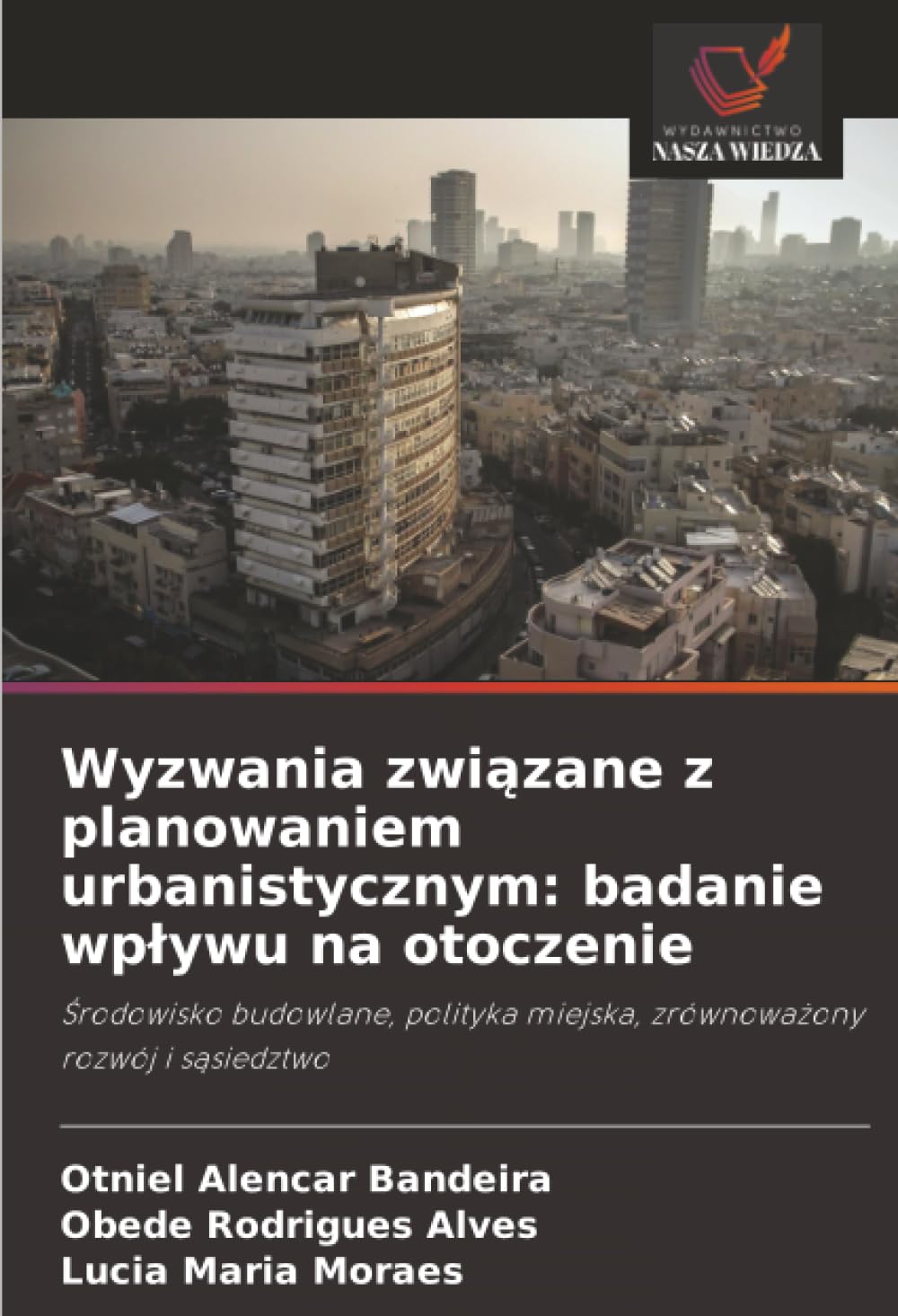 Wyzwania związane z planowaniem urbanistycznym: badanie wpływu na otoczenie: Środowisko budowlane, polityka miejska, zrównoważony rozwój i sąsiedztwo
