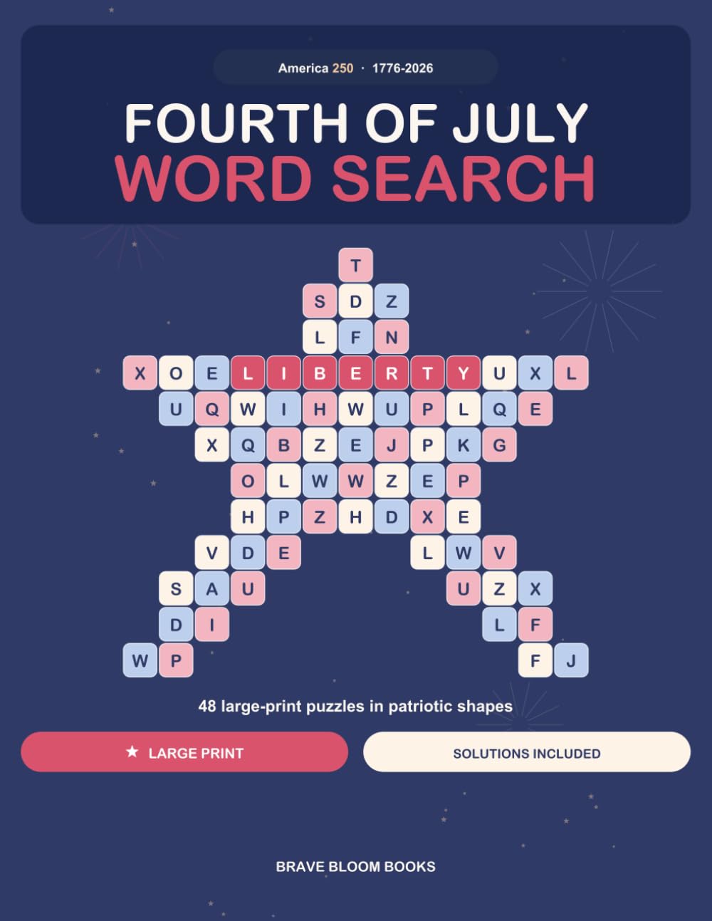 Fourth of July Word Search: 48 Large-Print Patriotic Puzzles in Festive Shapes — America 250 Edition (Stars, Fireworks, Flags & Liberty Bells)