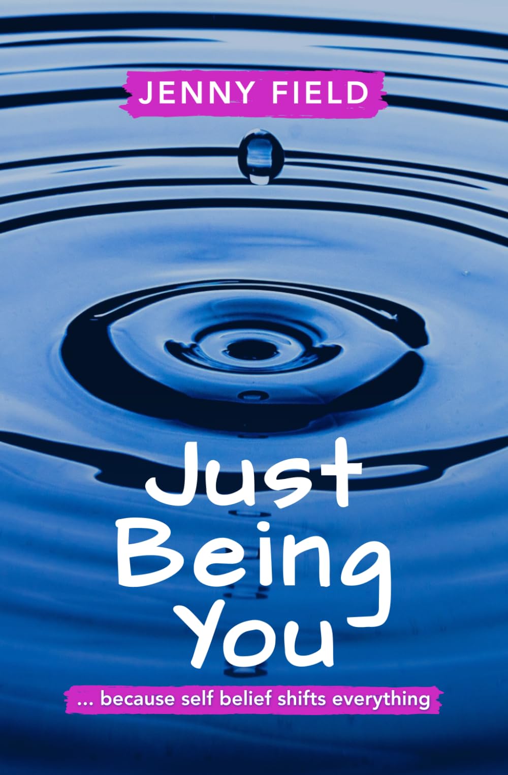 Just Being You: Because Self-Belief Shifts Everything