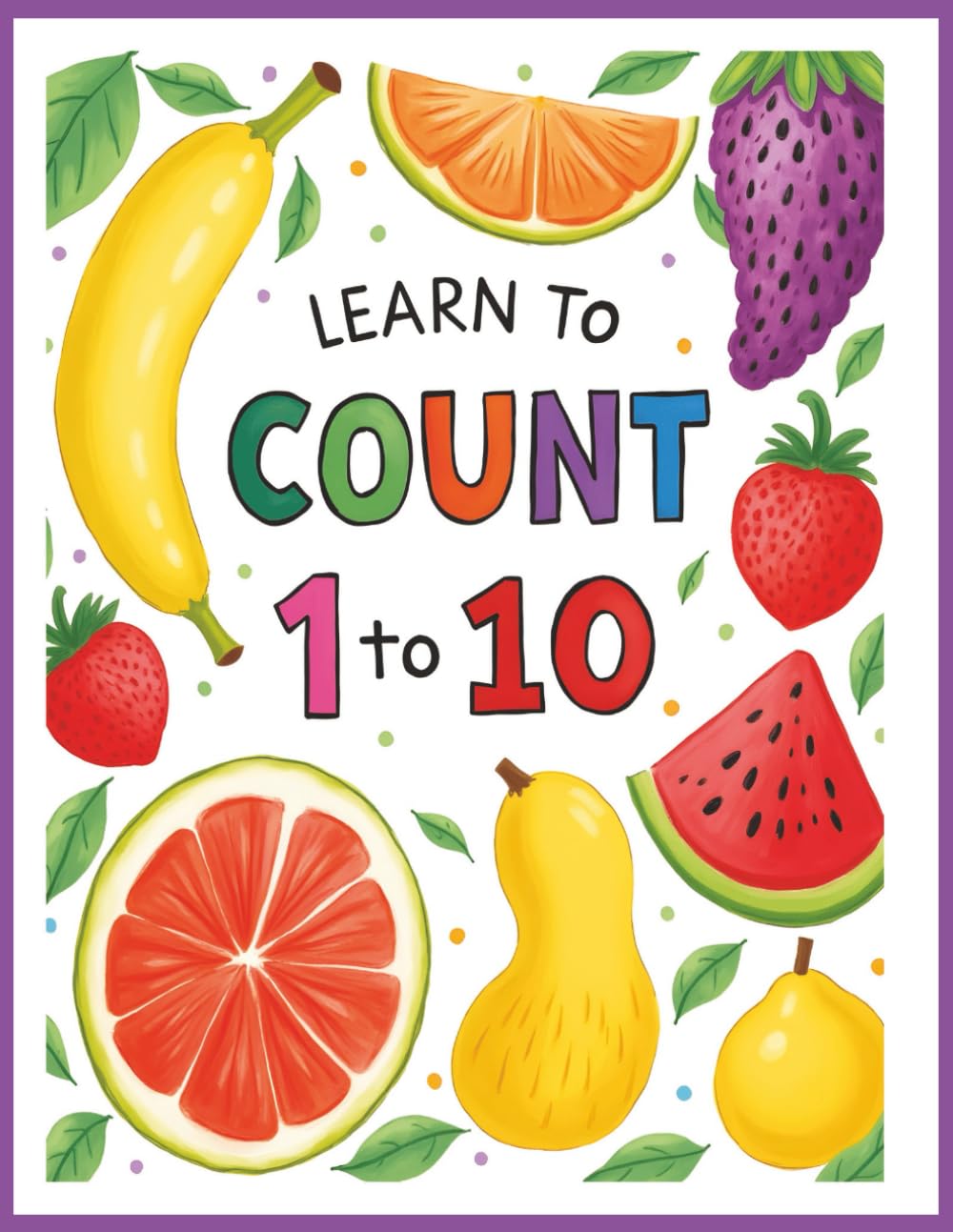 Learn to Count 1 to 10: Interactive Counting Book with Numbers 1–10 | Early Math Skills Activity Workbook for Ages 2–5 | Homeschool & Preschool Learning