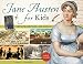 Jane Austen for Kids: Her Life, Writings, and World, with 21 Activities (For Kids series)