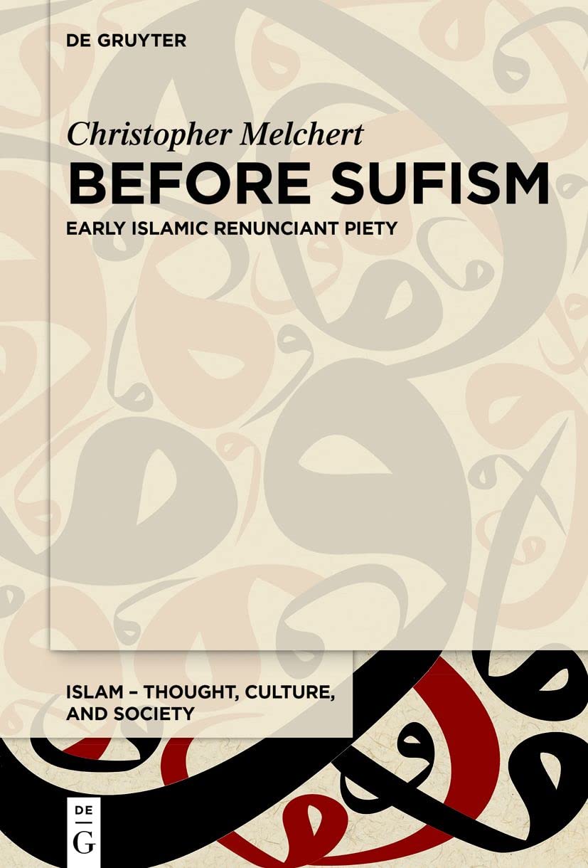 Before Sufism: Early Islamic renunciant piety: 4 (Islam – Thought, Culture, and Society, 4)
