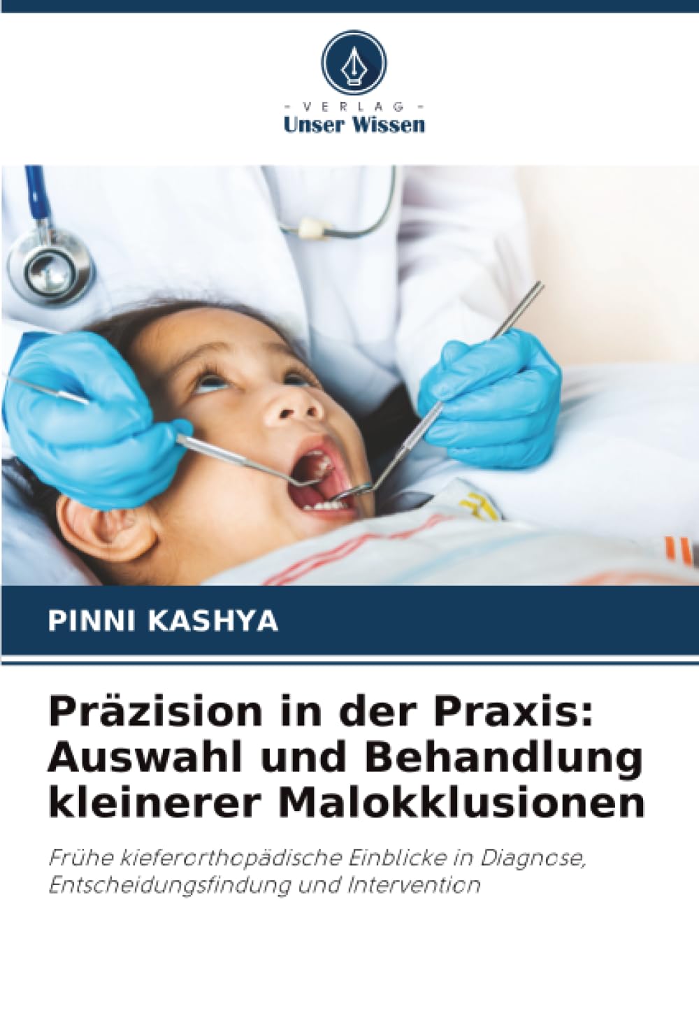 Präzision in der Praxis: Auswahl und Behandlung kleinerer Malokklusionen: Frühe kieferorthopädische Einblicke in Diagnose, Entscheidungsfindung und Intervention