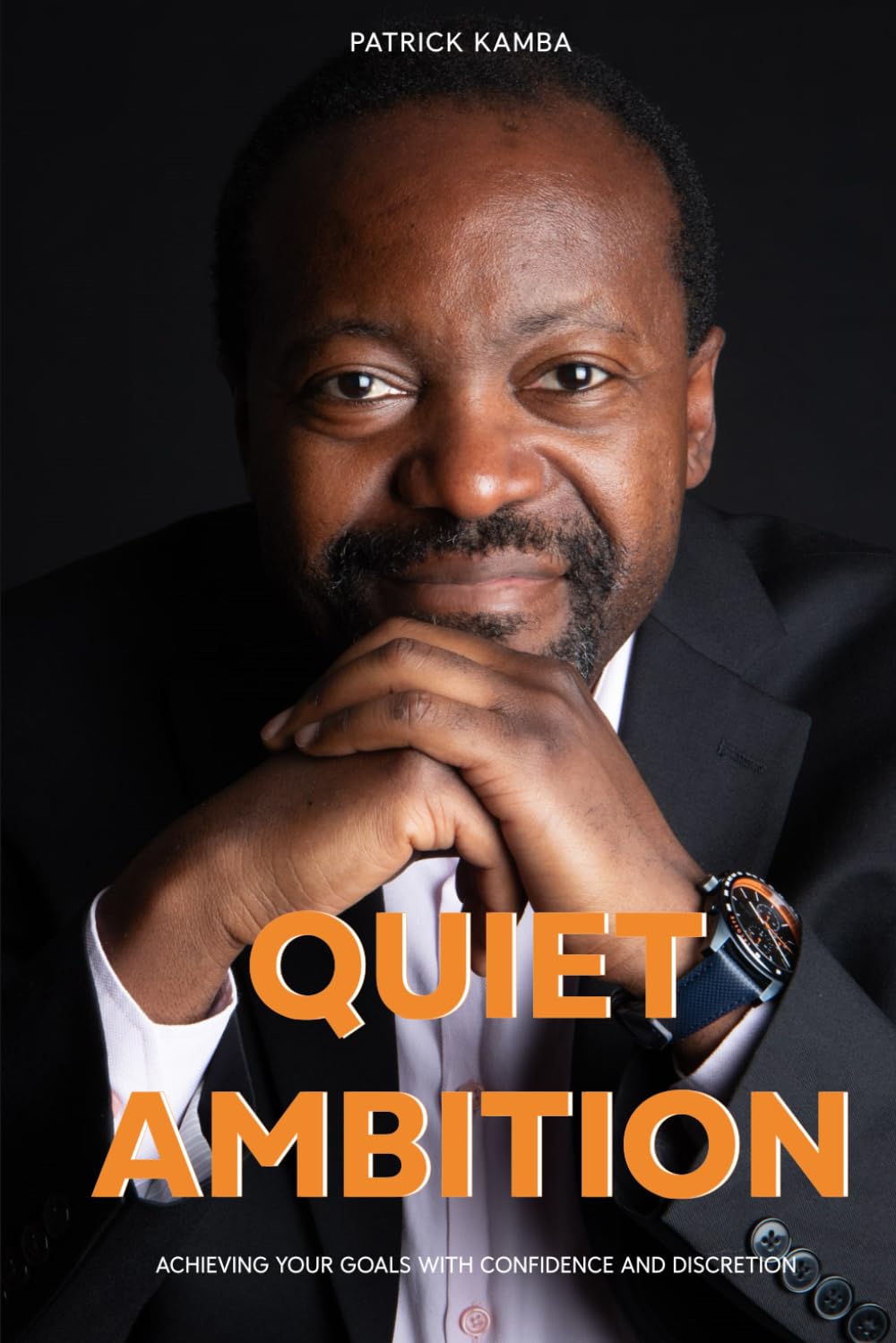 QUIET AMBITION: ACHIEVING YOUR GOALS WITH CONFIDENCE AND DISCRETION
