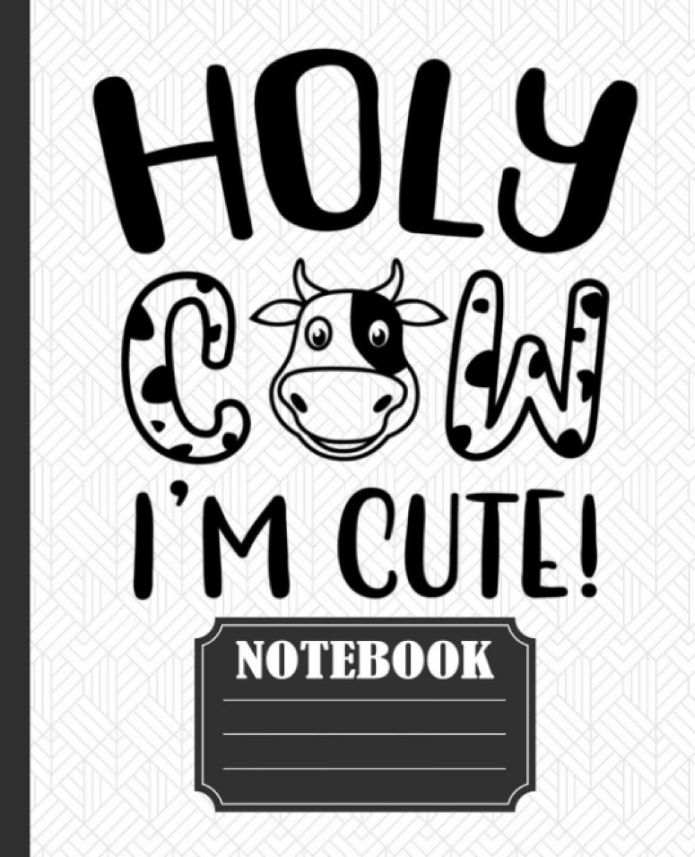 Holy Cow I'm Cute Notebook: College Ruled Lined Paper Writing Journal For School Supplies, Elementary, High School And College. Cow Lover Gifts For Kids 7.5x9.25