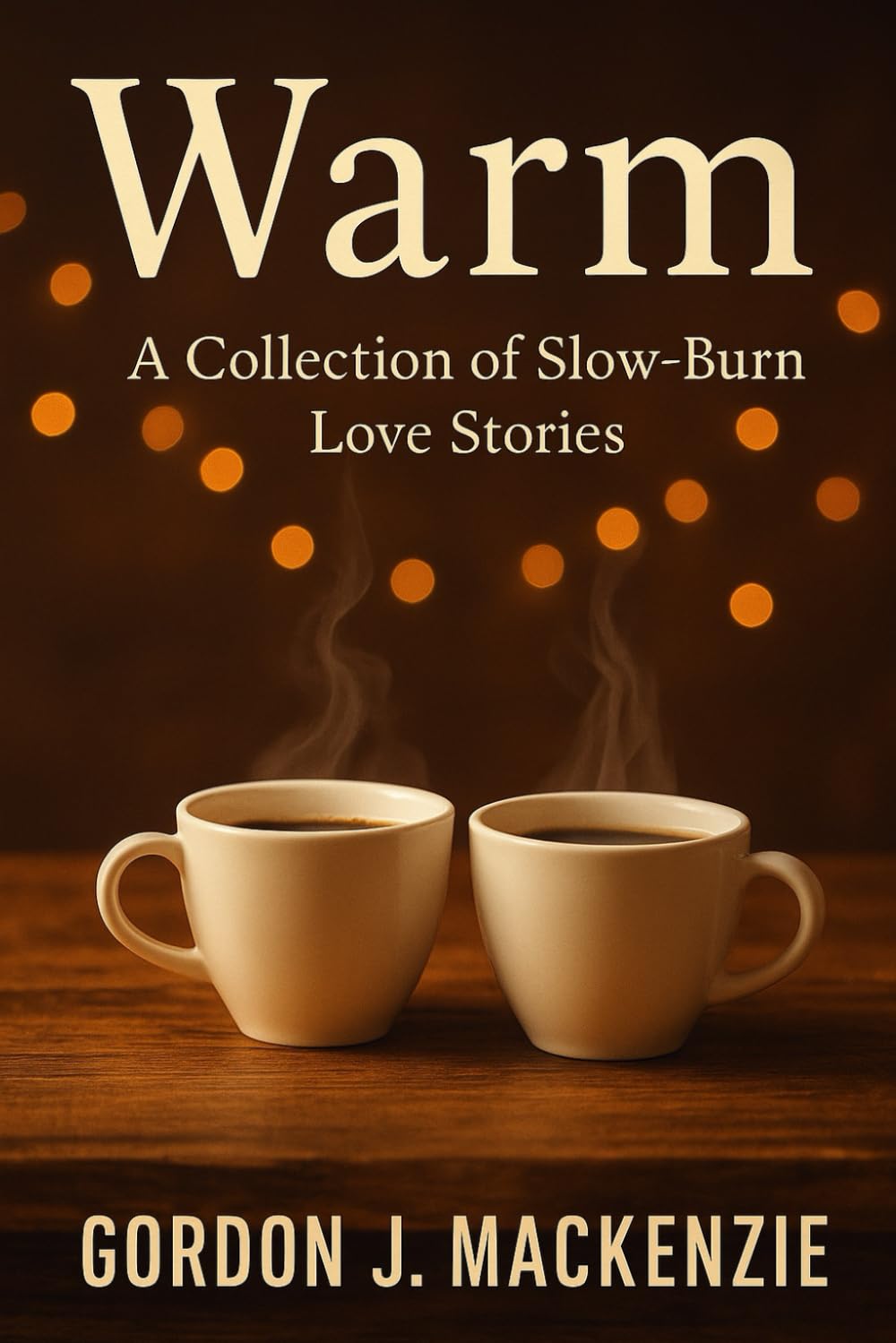 Warm: A Collection of Slow-Burn Love Stories
