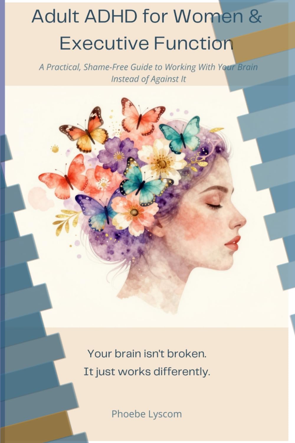 Adult ADHD for Women & Executive Function: A Practical, Shame-Free Guide to Working With Your Brain Instead of Against It