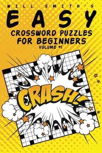 Will Smith Easy Crossword Puzzles For Beginners - Volume 1 (The Lite & Unique Jumbo Crossword Puzzle Series)