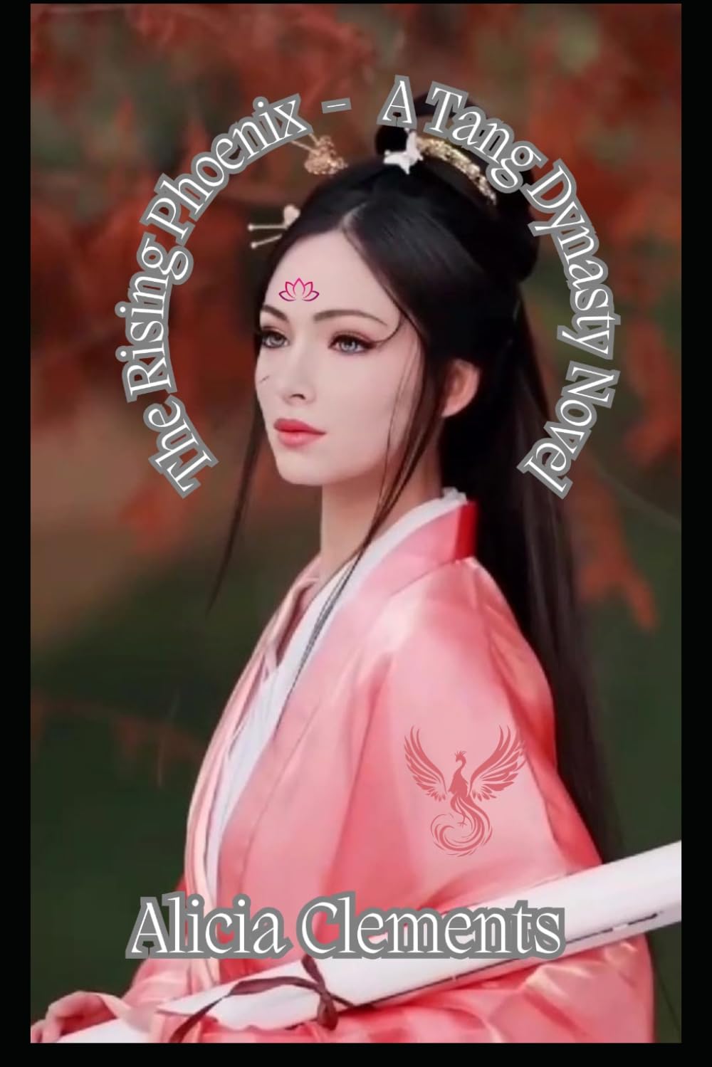 The Rising Phoenix - a Tang Dynasty Novel