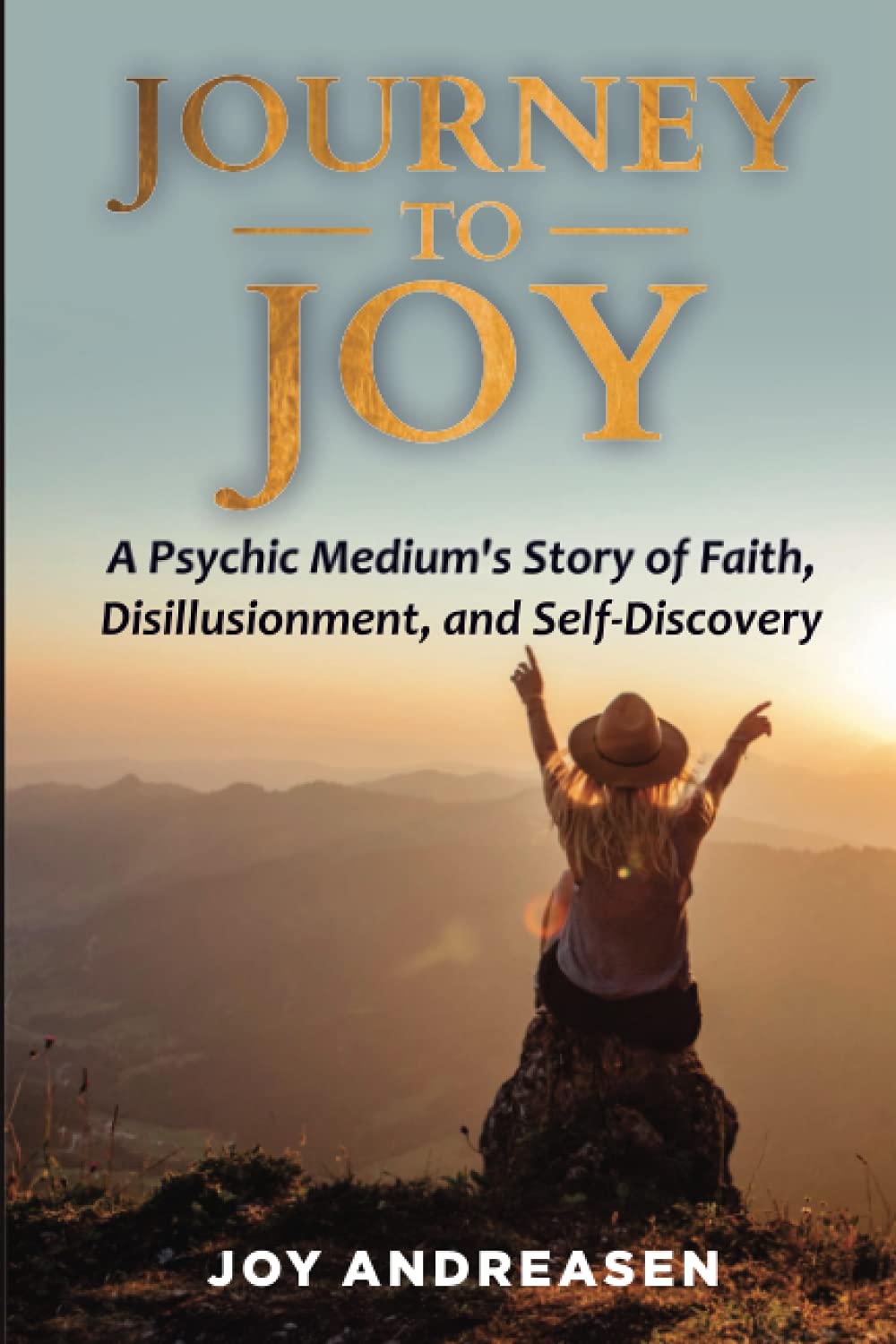 Journey to Joy: A Psychic Medium's Story of Faith, Disillusionment, and Self-Discovery