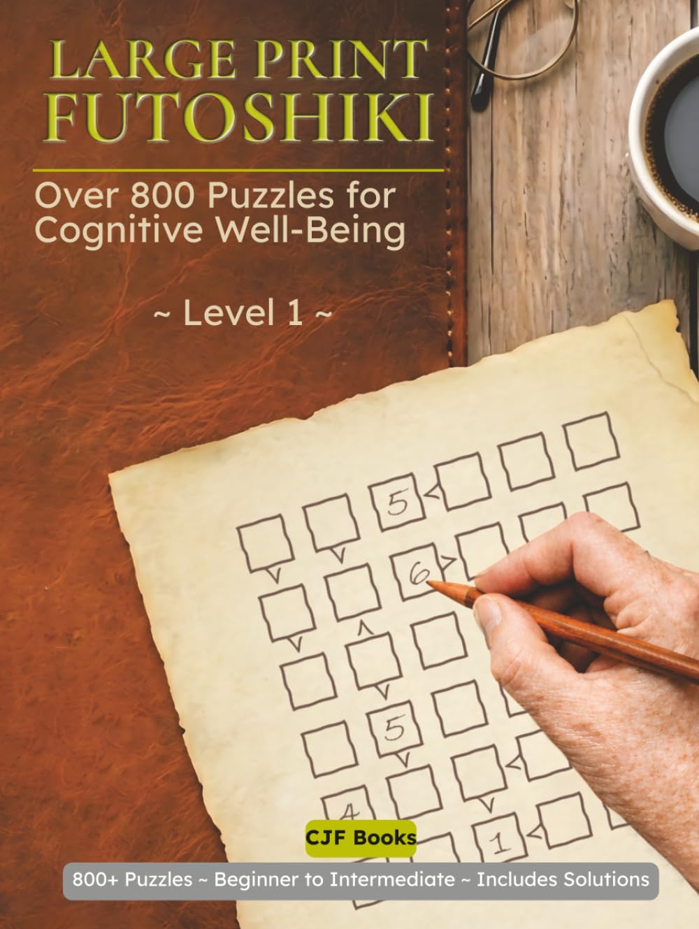 Futoshiki Large Print – Level 1: Over 800 Inequality Logic Puzzles for Adults | Beginner to Intermediate | 4x4 Grids | 5x5 Grids | 6x6 Grids | Brain Teasers with Solutions