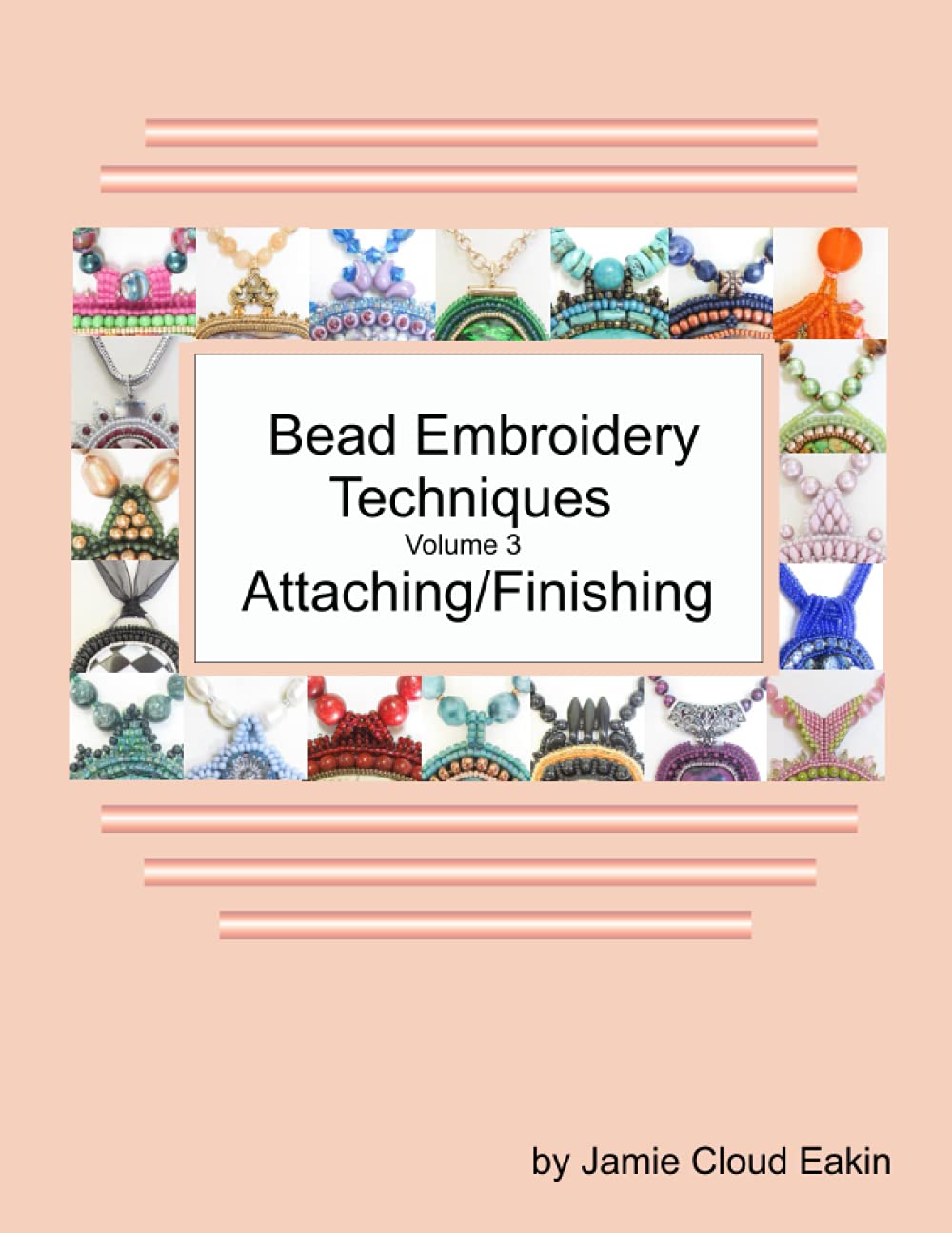Bead Embroidery Techniques Volume 3 Attaching/Finishing