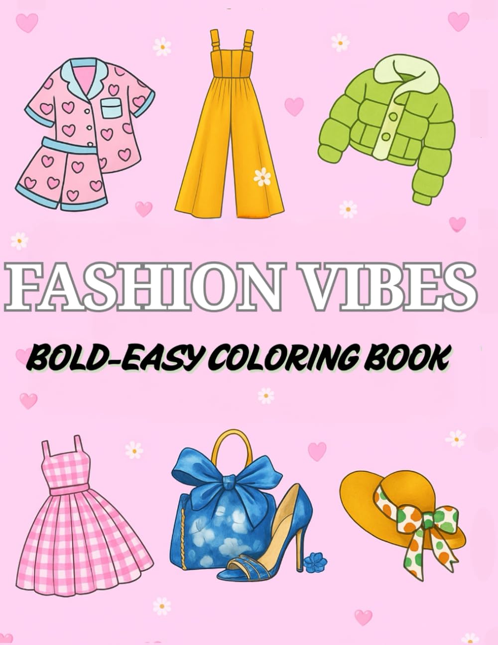 FASHION VIBES BOLD-EASY COLORING BOOK: Relax, Create, and Color Your Way to Chic Style - Stylish Designs for Stress Relief and Fun Coloring - Trendy Fashion Outfits with Bold, Simple Lines