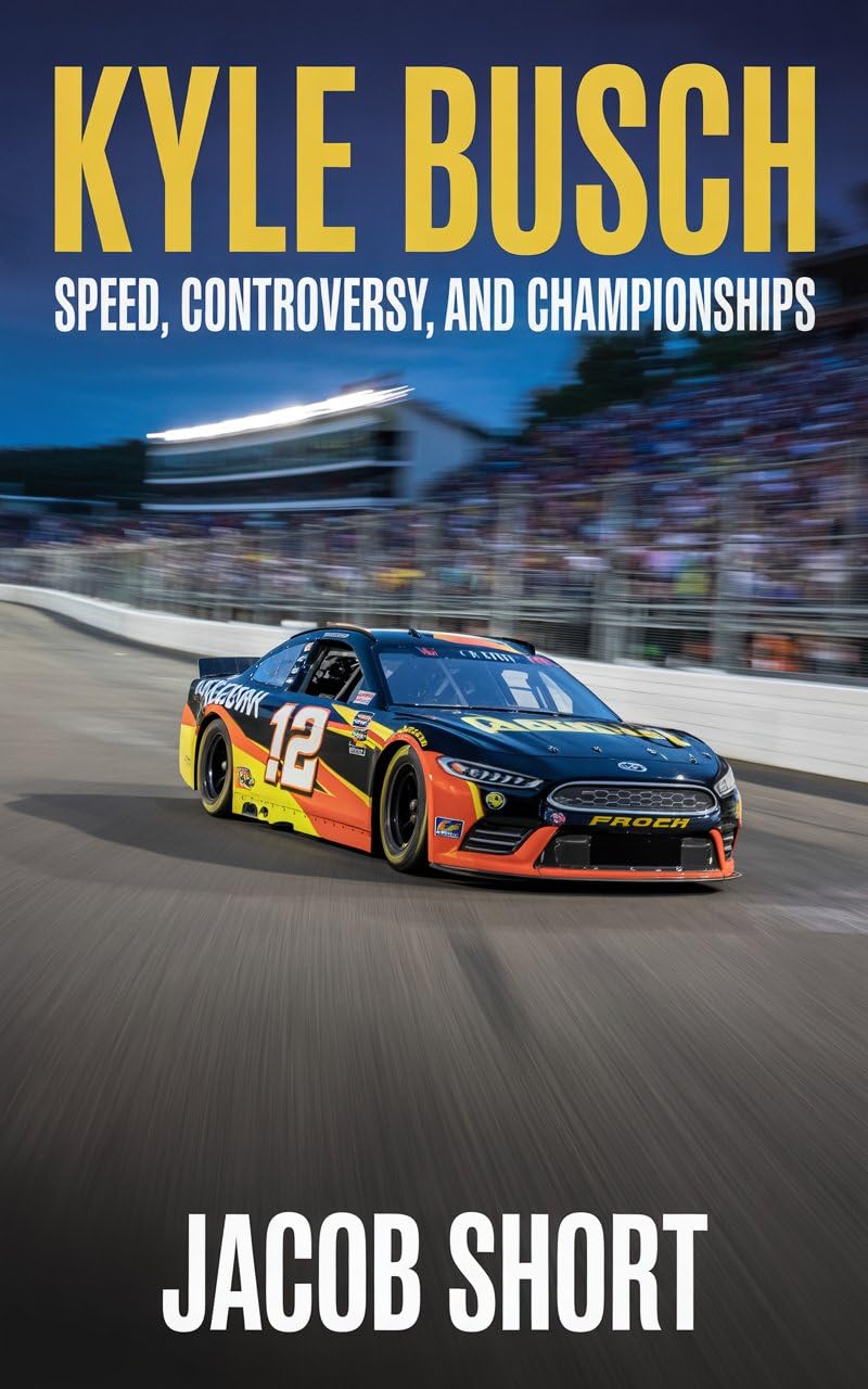KYLE BUSCH: Speed, Controversy, and Championships