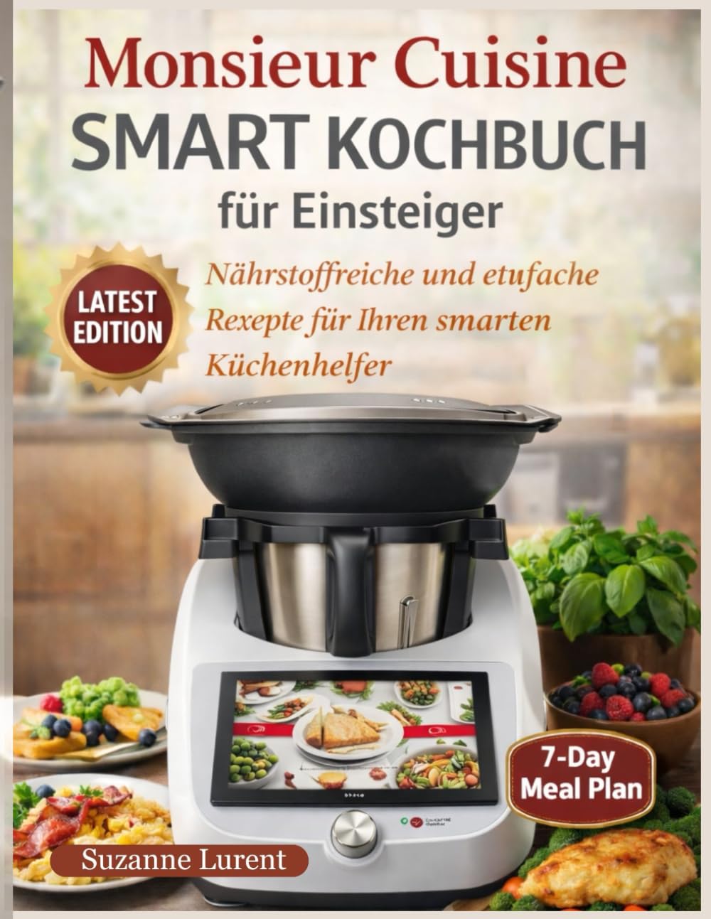 Monsieur Cuisine Smart Kochbuch für Einsteiger: Nährstoffreiche und einfache Rezepte für Ihren smarten Küchenhelfer