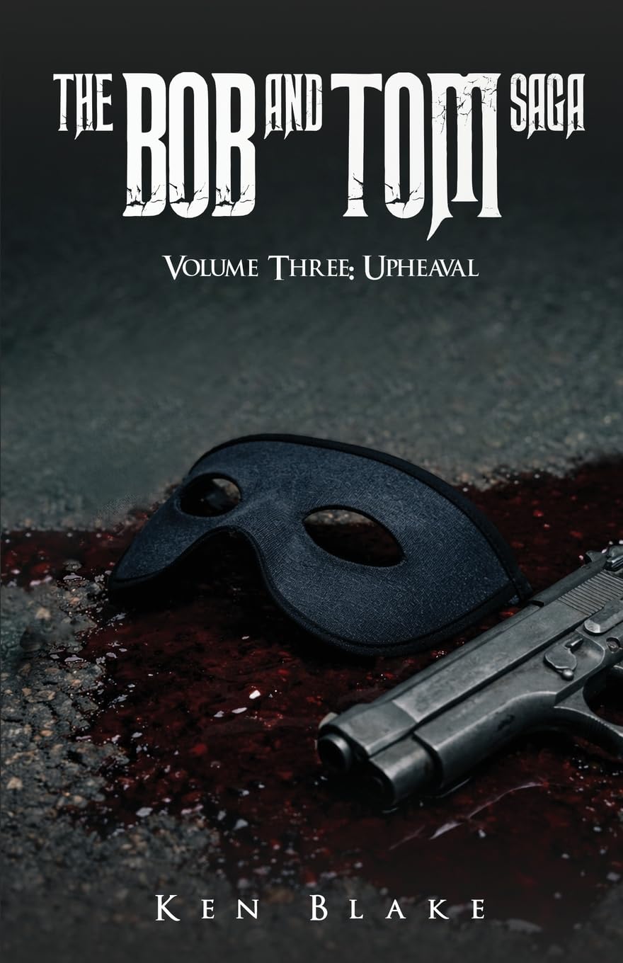 The Bob And Tom Saga: Volume Three: Upheaval