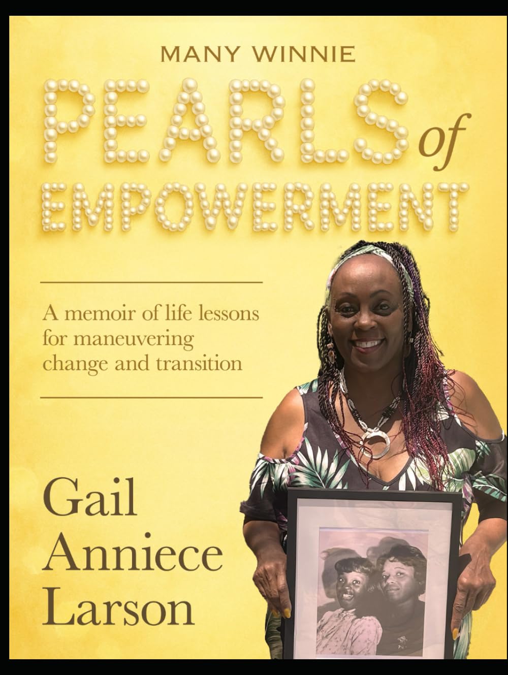 Many Winnie Pearls of Empowerment: A memoir of life lessons for change and transition