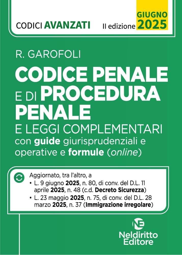 Codice penale e di procedura penale avanzato, con guide giurisprudenziali e operative, formule e schemi a lettura guidata aggiornato alla L. 9 giugno 2025, n. 80, di conv. del D.l. 11 aprile 2025,...
