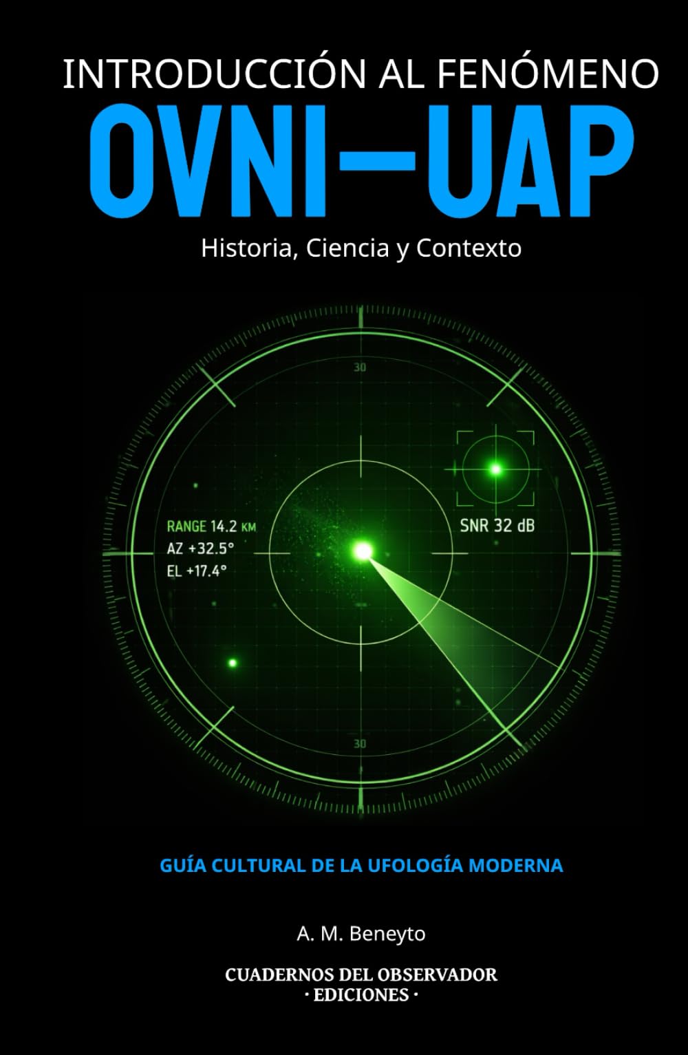 Introducción al Fenómeno OVNI–UAP: Historia, Ciencia y Contexto (Guía Cultural de la Ufología Moderna)