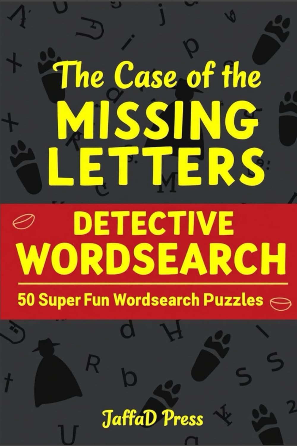 The Case of the Missing Letters: Detective Wordsearch Puzzles for Adults and Teens