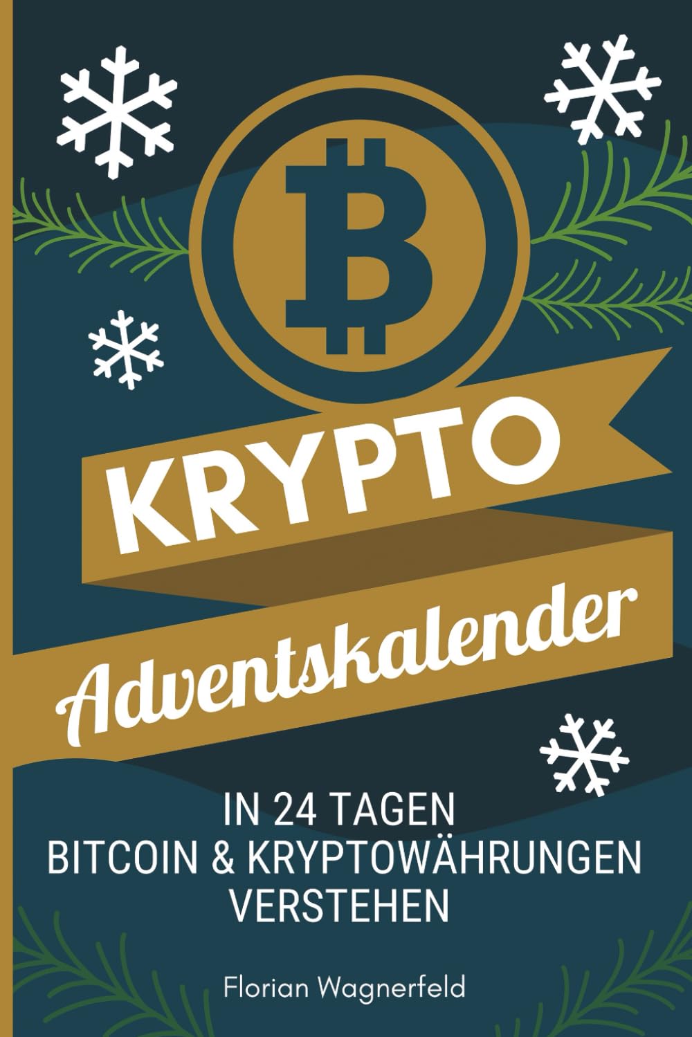 Der Krypto Adventskalender - Bitcoin & Kryptowährungen in 24 Tagen  verstehen: Wissen statt Schokolade! Mache die Adventszeit zu etwas  Besonderem: Lerne Krypto - Türchen für Türchen : Wagnerfeld, Florian:  Amazon.com.be: Books
