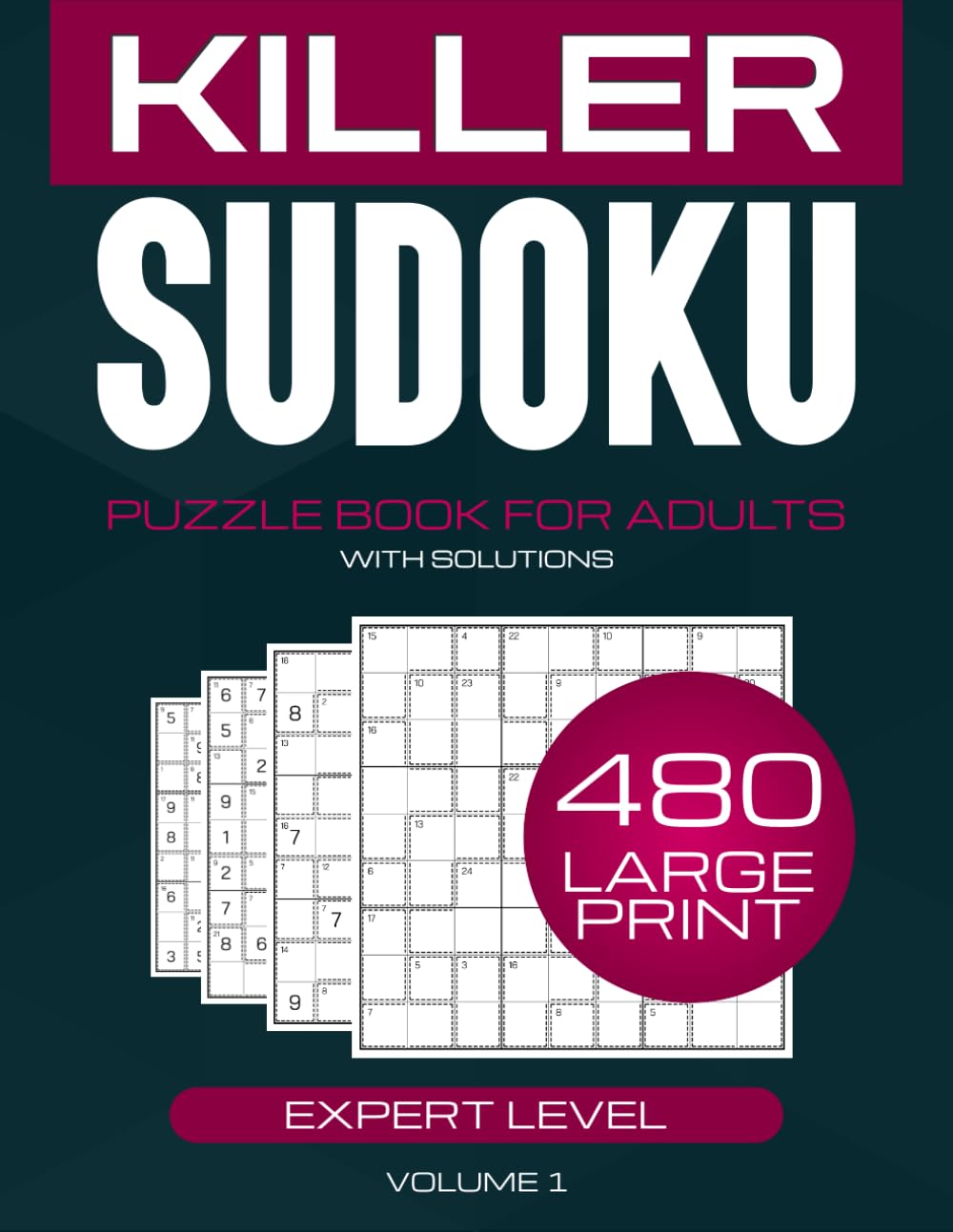 Killer Sudoku Expert Puzzle Book: 480 Advanced Large Print Puzzles for Adults with Solutions: Ultimate Brain Workout | Expert-Level Killer Sudoku | 2 ... Full Solutions Included for Adults & Seniors