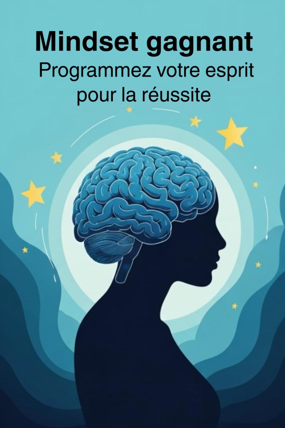 Mindset gagnant : Programmez votre esprit pour la réussite