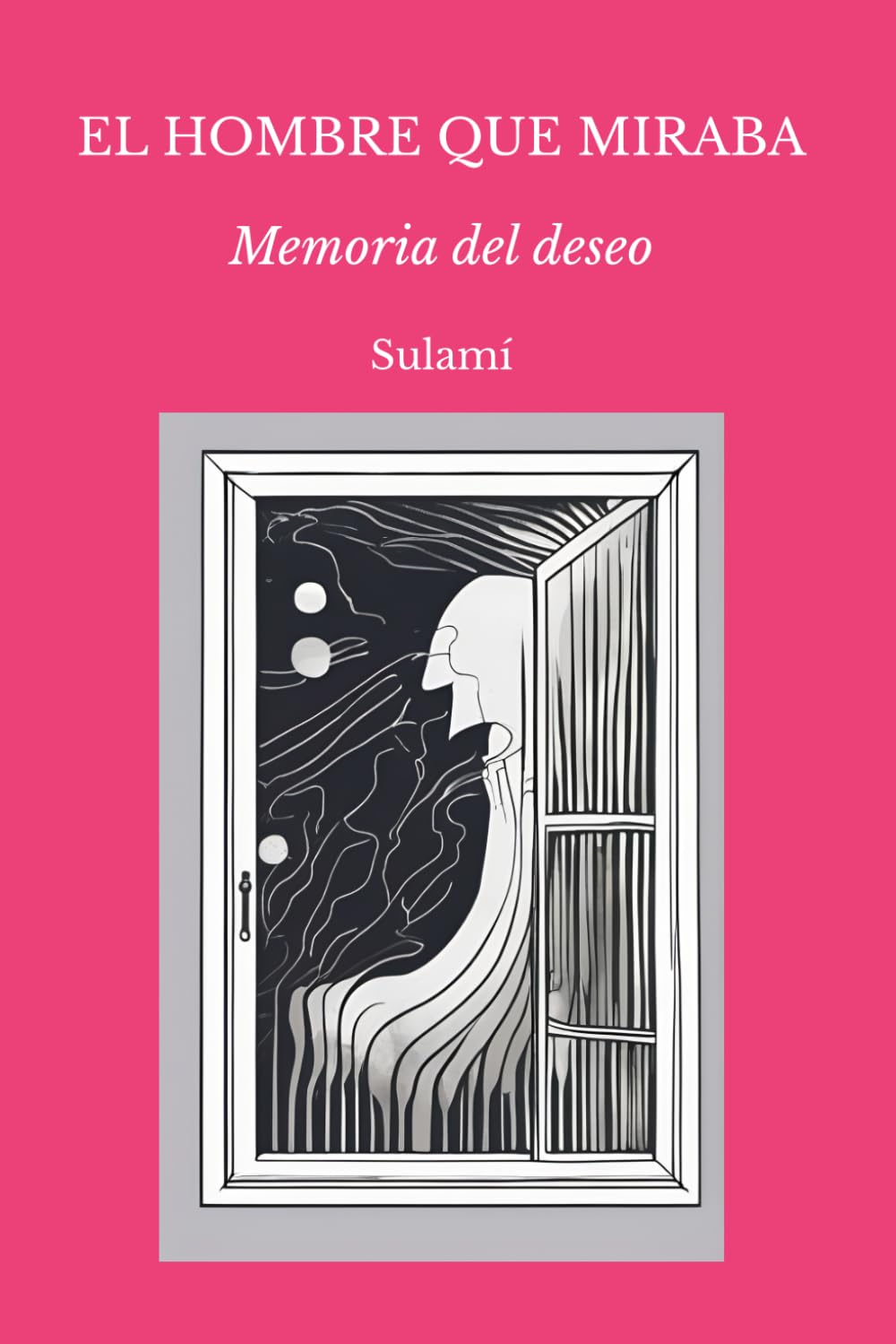 El hombre que miraba.: Memoria del deseo.