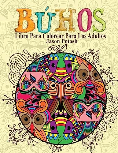 Buhos Libro Para Colorear Para Los Adultos (El alivio de tensión para adultos para colorear) (Spanish Edition)