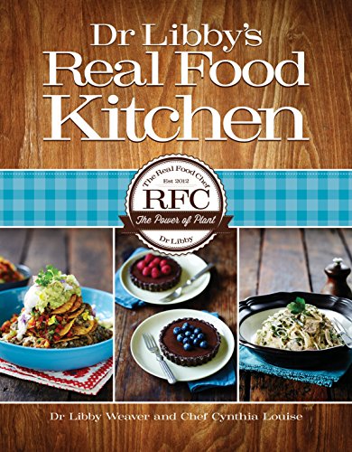 Dr Libby's Real Food Kitchen: Recipes, wisdom and guidance from a nutritional biochemist
