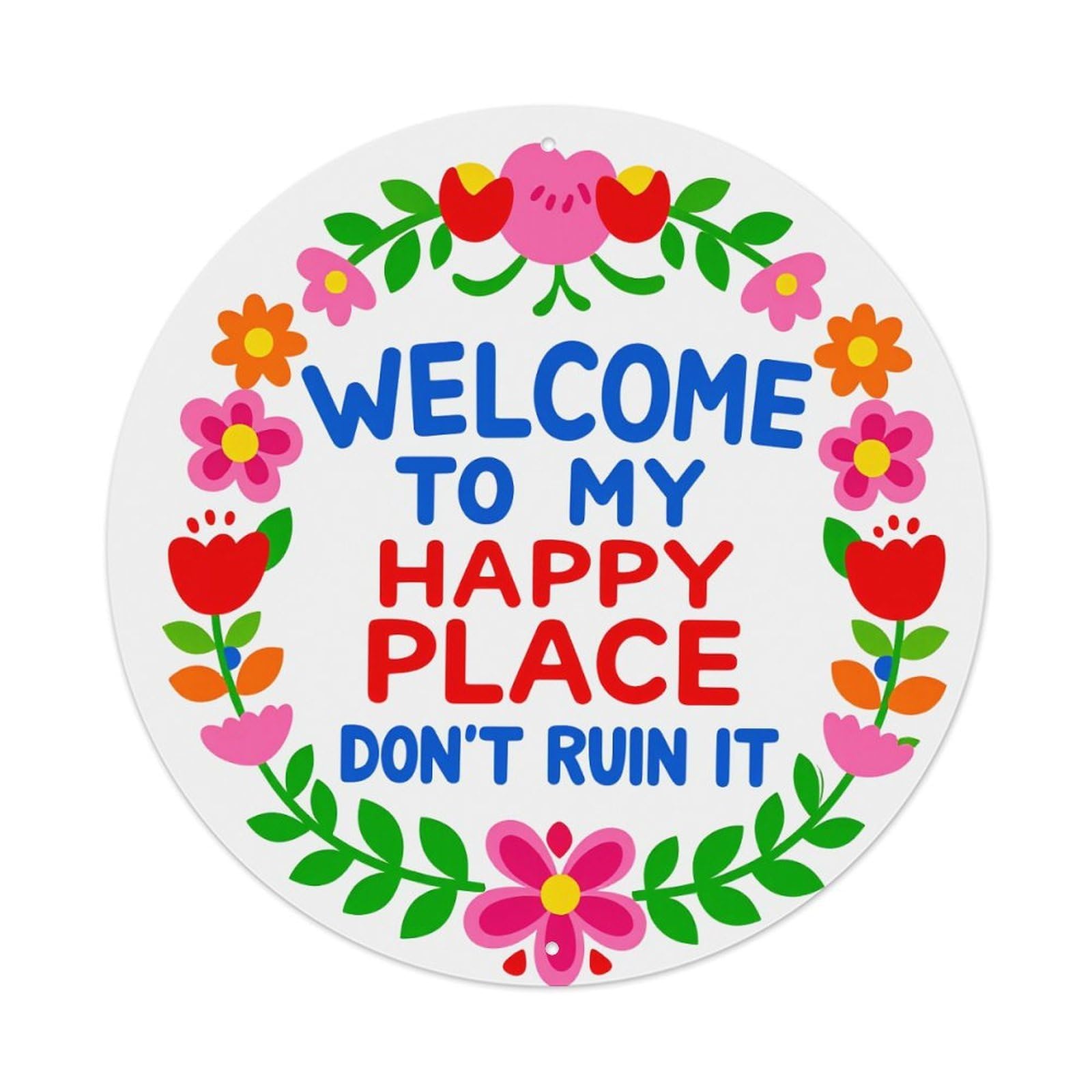 Welcome To My Happy Place Don't Ruin It_4 Round Tin Sign Retro Metal Sign for Cafe Bar Pub Home Game Room Gym Club Wall Decoration Vintage Metal Poster 8x8 Inch