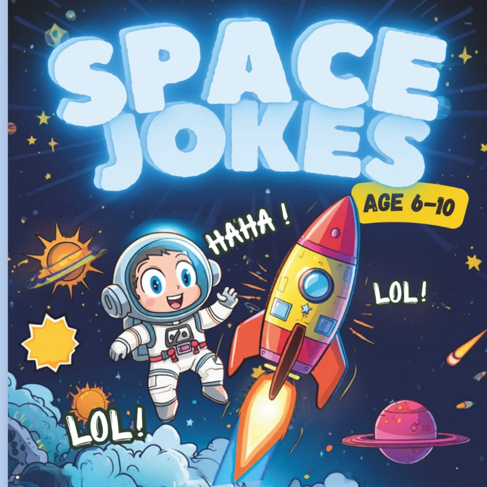 Space Jokes for Kids Ages 6–10: A Funny Joke Book About Planets, Aliens, and Rockets: Hilarious and Clean Space Jokes About Astronauts, Planets, Aliens, and Stars (Funny Jokes for Kids Series)