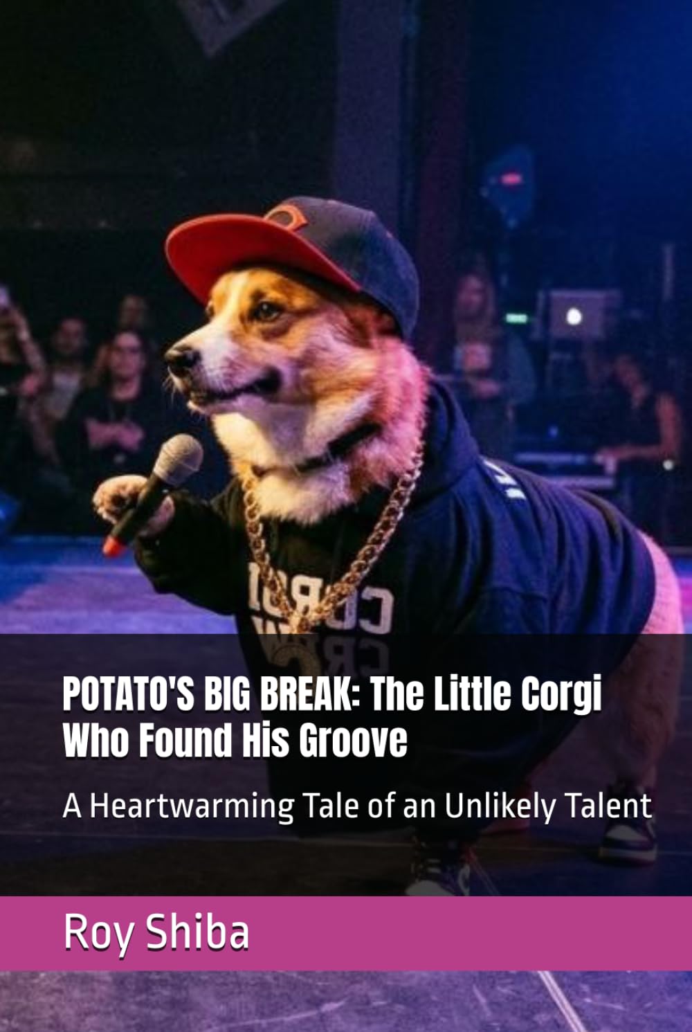 POTATO'S BIG BREAK: The Little Corgi Who Found His Groove: A Heartwarming Tale of an Unlikely Talent (The Corgi Adventure Club)