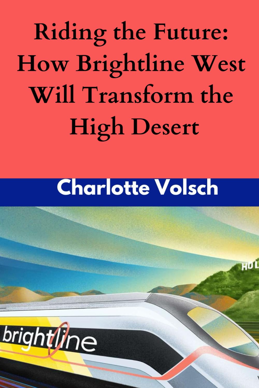 Riding the Future: How Brightline West Will Transform the High Desert