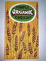 Simple Organic Cooking B0006CB8Z8 Book Cover