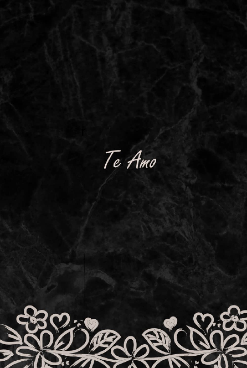 Te Amo: notebook pour transformer vos événements et vos pensées en mots pour les lire et vous en souvenir, Un cadeau parfait pour lespour les meilleurs amis et amants, 120 p, 9x6inc, noire