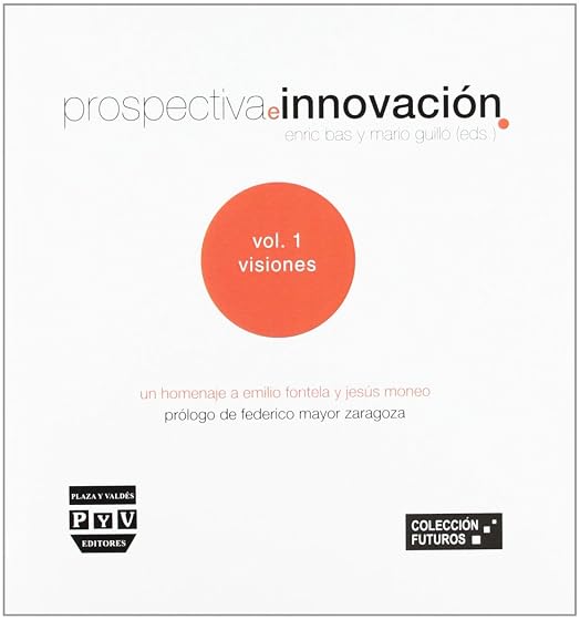 Prospectiva e Innovacion Vol. 1: Visiones