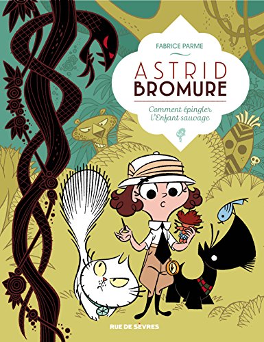 Astrid Bromure, Tome 3 : Comment épingler l'Enfant sauvage Astrid Bromure, Tome 3 : Comment épingler l'Enfant sauvage