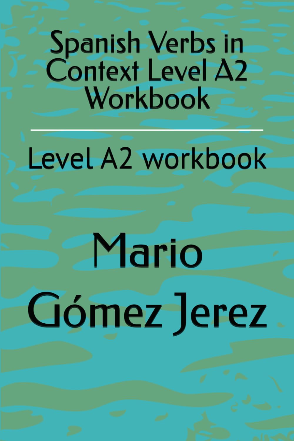 Spanish Verbs in Context Level A2 Workbook: Level A2 workbook