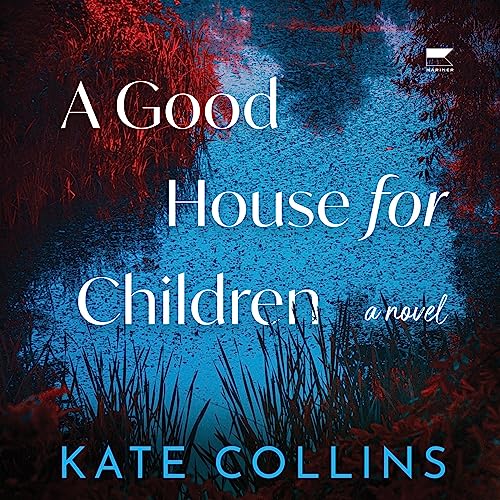 A Good House for Children A Novel (Audible Audio Edition