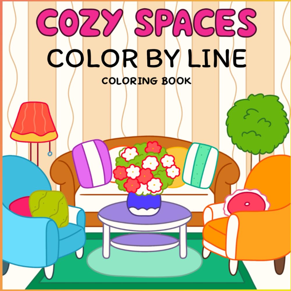 Color By Line – Cozy Spaces Coloring Book | Bold & Easy | Featuring Vivid Colored Outlines for Relaxation & Stress Relief: A Creative Twist on Color By Numbers For Adults
