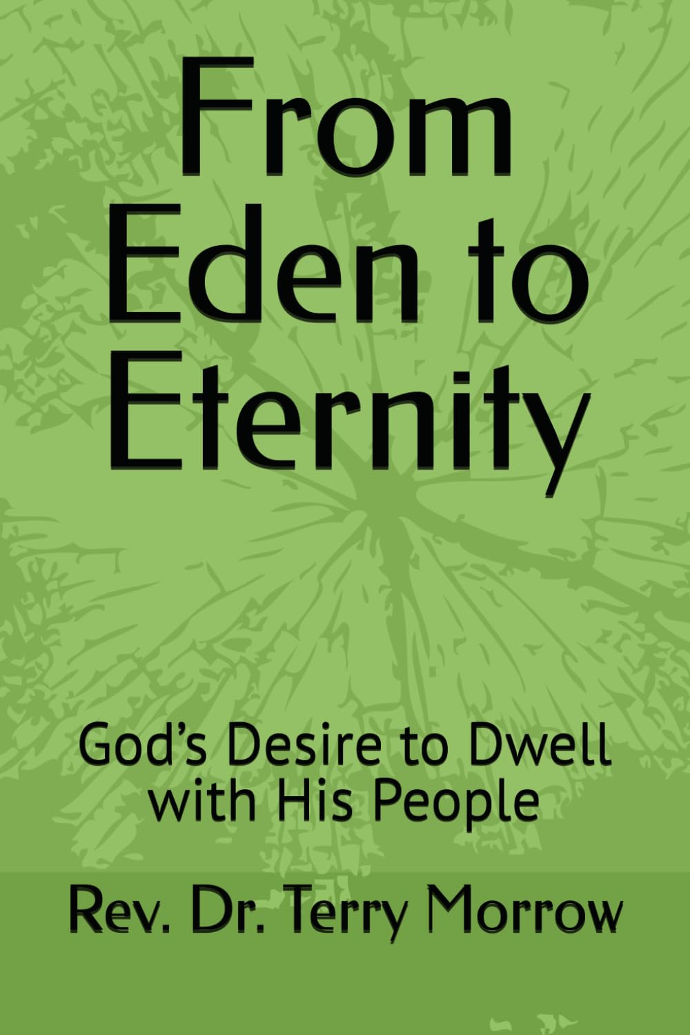 From Eden to Eternity: God’s Desire to Dwell with His People
